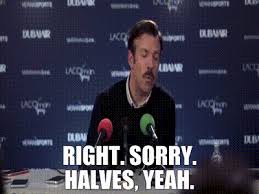 YARN | Right. Sorry. Halves, yeah. | Ted Lasso (2020) - S01E01 ...