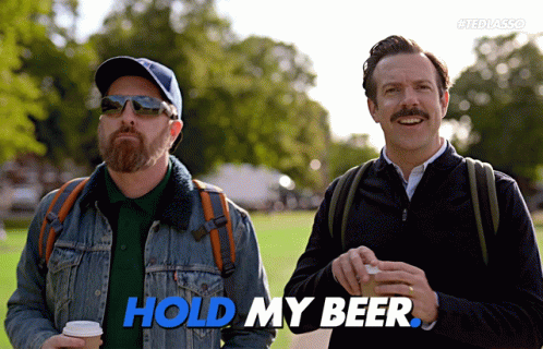 Hold My Beer Ted Lasso.gif