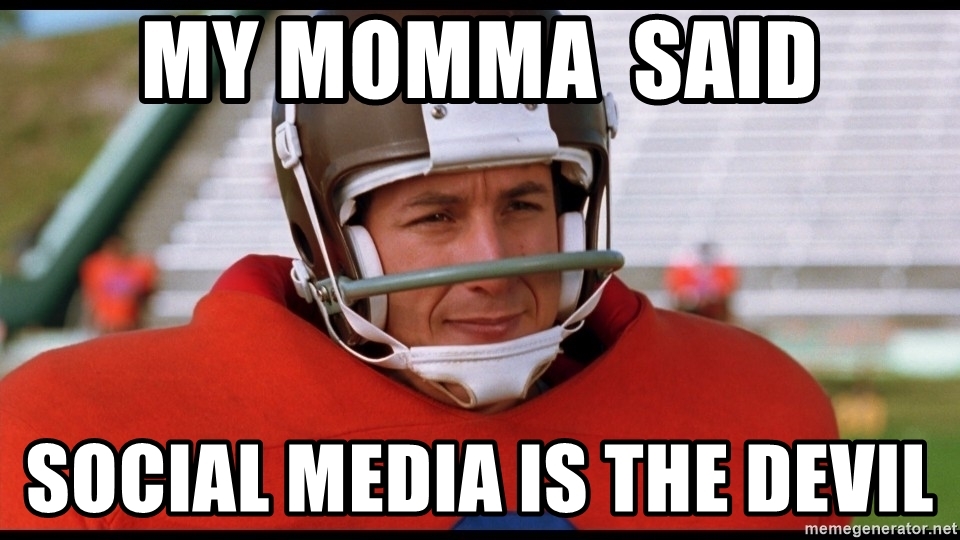 my-momma-said-social-media-is-the-devil.jpg