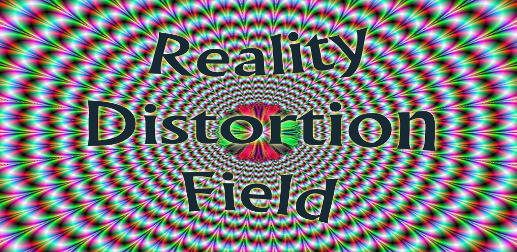reality distortion field.jpg
