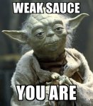 weak-sauce-you-are.jpg